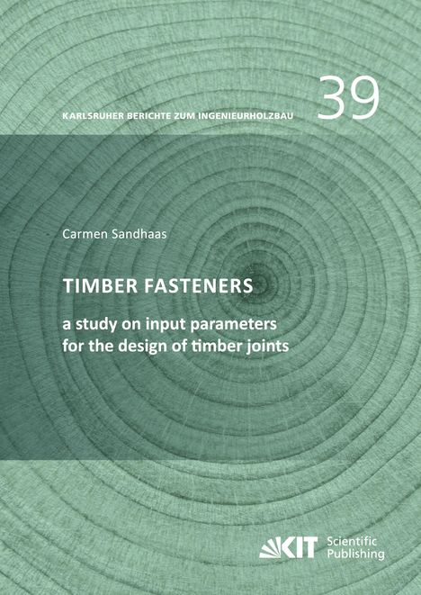 Carmen Sandhaas: Timber fasteners: a study on input parameters for the design of timber joints, Buch