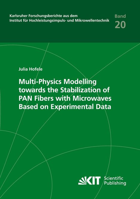 Julia Hofele: Multi-Physics Modelling towards the Stabilization of PAN Fibers with Microwaves Based on Experimental Data, Buch