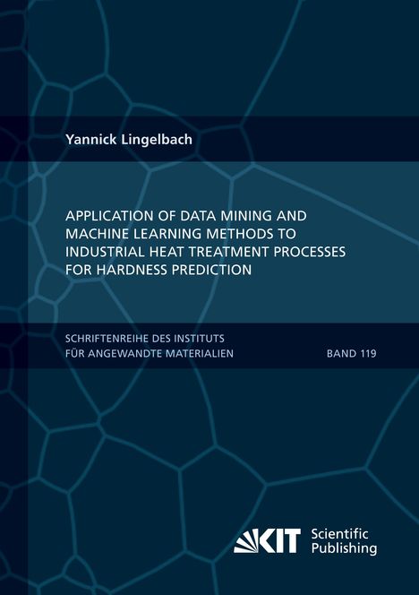 Yannick Lingelbach: Application of Data Mining and Machine Learning Methods to Industrial Heat Treatment Processes for Hardness Prediction, Buch
