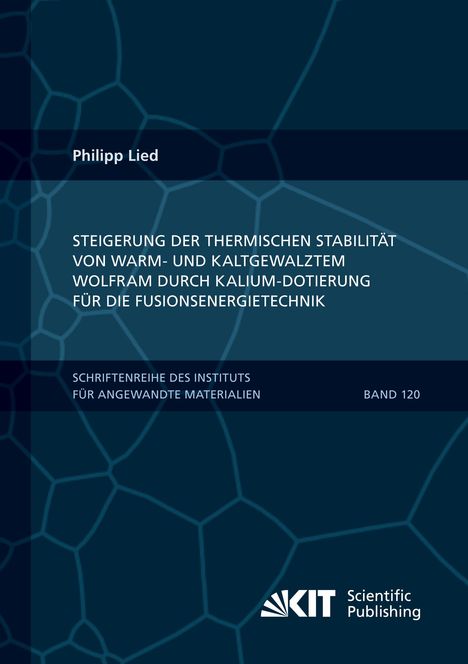 Philipp Lied: Steigerung der thermischen Stabilität von Wolfram, Schriftenreihe Angewandte Materialien, Band 120.