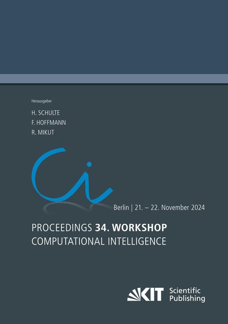 Proceedings - 34. Workshop Computational Intelligence: Berlin, 21.-22. November 2024, Buch