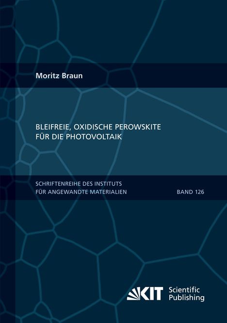 "Bleifreie, oxidische Perowskite für Photovoltaik", Moritz Braun, KIT Logo, abstrakte blaue Zellstruktur im Hintergrund.