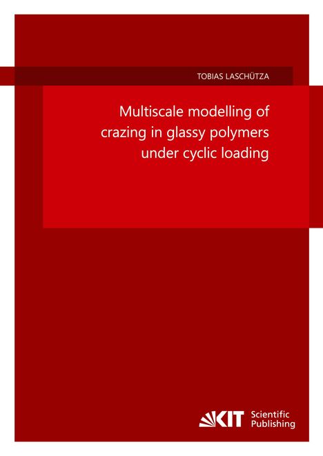 Titel: "Multiscale modelling of crazing in glassy polymers under cyclic loading". Autor: Tobias Laschütza. Oben rot, Logo unten.