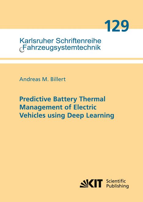 Titel: Predictive Battery Thermal Management of Electric Vehicles using Deep Learning. Autor: Andreas M. Billert.
