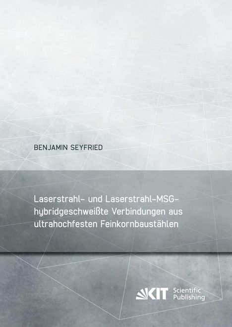 "BENJAMIN SEYFRIED – Laserstrahl- und Laserstrahl-MSG-hybridgetäte Verbindungen... Feinkornbaustählen" auf grauem geometrischen Hintergrund.