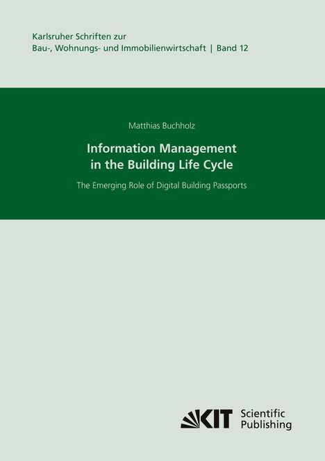 "Information Management in the Building Life Cycle" von Matthias Buchholz. Unten rechts: KIT Scientific Publishing-Logo.