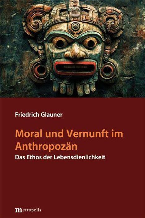 "Moral und Vernunft im Anthropozän: Das Ethos der Lebensdienlichkeit" von Friedrich Glauner. Ein Maskenrelief darüber.