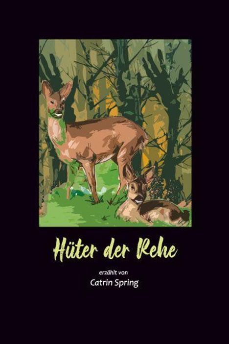 "Hüter der Rehe", erzählt von Catrin Spring. Illustration: Zwei Rehe im Wald, einer liegend und einer stehend.