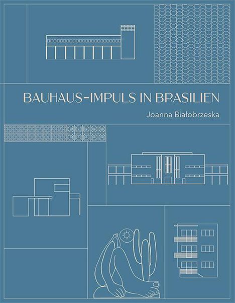 Joanna Bialobrzeska: Bialobrzeska, J: Bauhaus-Impuls in Brasilien, Buch