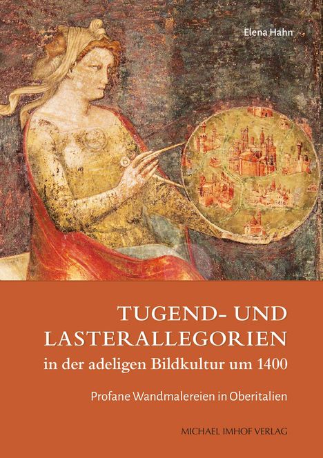 Elena Hahn: Tugend- und Lasterallegorien in der adeligen Bildkultur um 1400, Buch