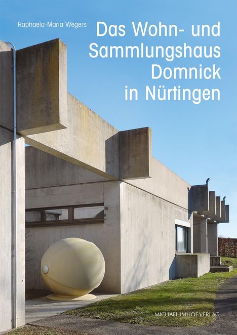 Raphaela-Maria Wegers: Das Wohn- und Sammlungshaus Domnick in Nürtingen, Buch