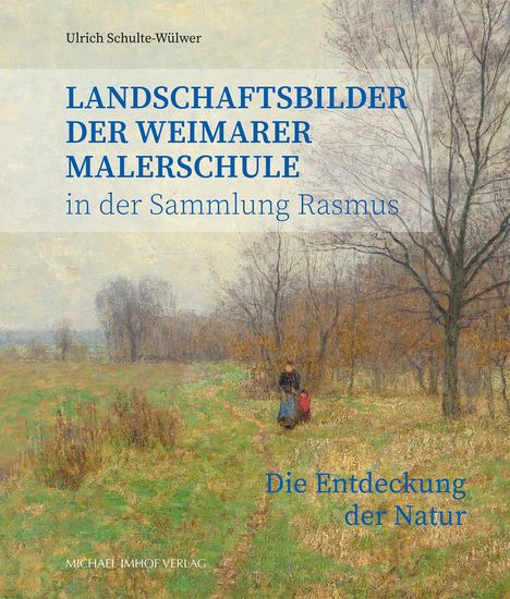 Ulrich Schulte-Wülwer: Landschaftsbilder der Weimarer Malerschule in der Sammlung Rasmus, Buch