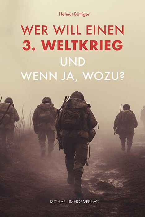 Helmut Böttiger: Wer will einen 3. Weltkrieg und wenn ja, wozu?, Buch