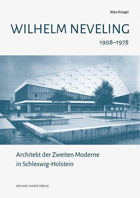 "Wilhelm Neveling 1908–1978. Architekt der Zweiten Moderne in Schleswig-Holstein." Bild eines modernen Gebäudes.
