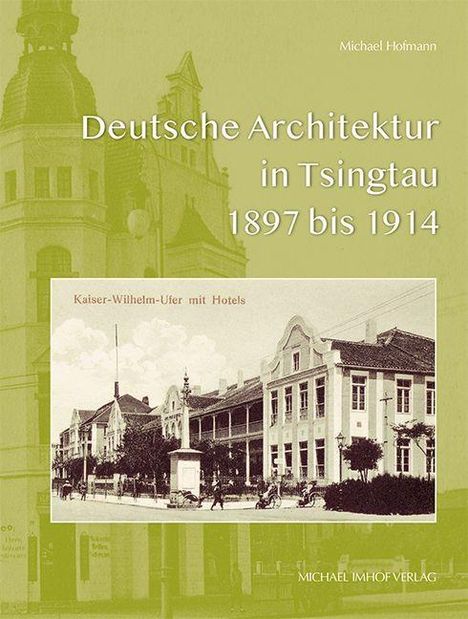 Titel: "Deutsche Architektur in Tsingtau 1897 bis 1914". Historisches Foto von Hotels am Kaiser-Wilhelm-Ufer.