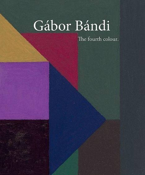 Text: "Gábor Bándi The fourth colour." Abstrakte Formen in verschiedenen Farben wie Lila, Blau, Grün und Rot.