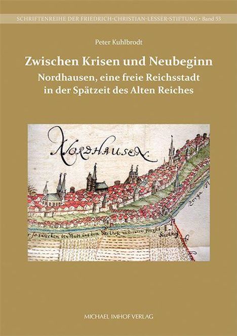 "Zwischen Krisen und Neubeginn. Nordhausen, eine freie Reichsstadt in der Spätzeit des Alten Reiches. Illustration einer Stadtansicht."