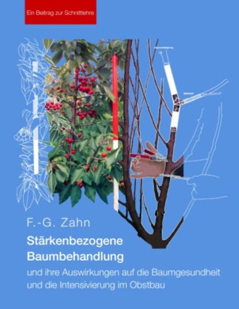 F. -G. Zahn: Stärkenbezogene Baumbehandlung und ihre Auswirkungen auf die Baumgesundheit und die Intensivierung im Obstbau, Buch