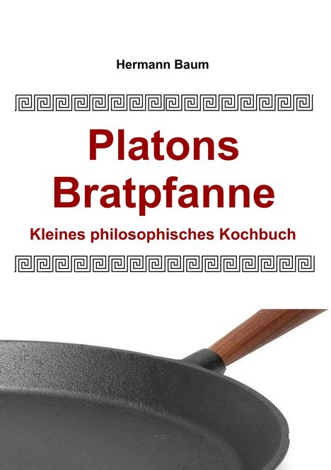 Hermann Baum: Platons Bratpfanne, Buch