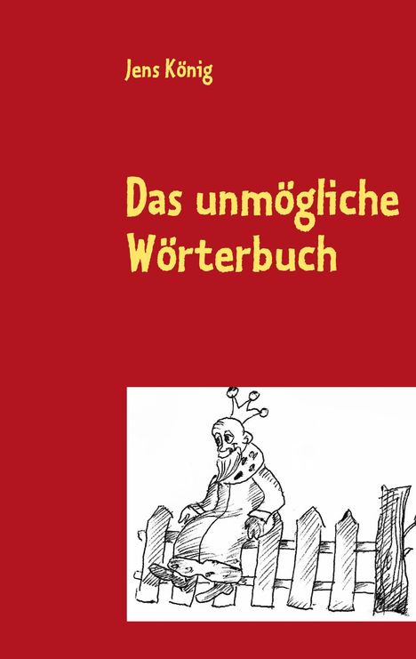 Jens König: Das unmögliche Wörterbuch, Buch
