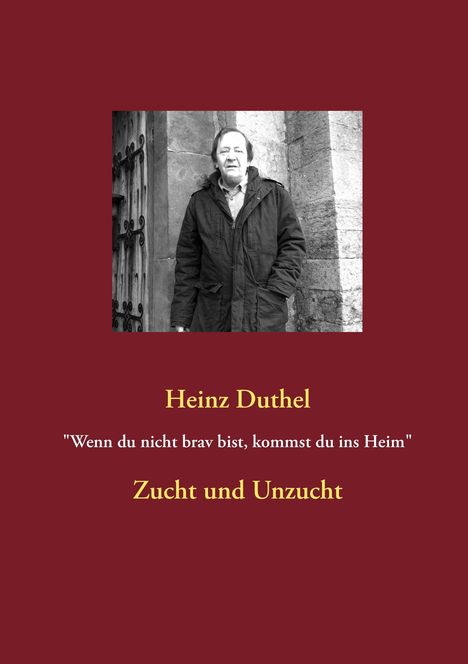 Heinz Duthel: "Wenn du nicht brav bist, kommst du ins Heim", Buch