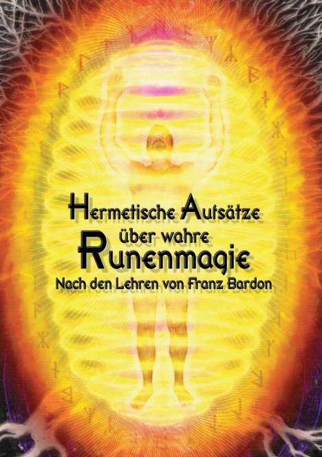 Johannes H. von Hohenstätten: Hermetische Aufsätze über wahre Runenmagie, Buch