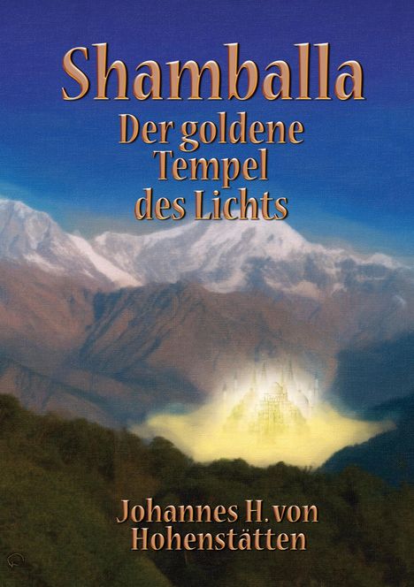 Johannes H. von Hohenstätten: Shamballa - Der goldene Tempel des Lichts, Buch