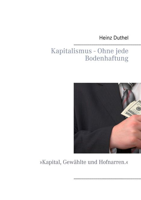 Heinz Duthel: Kapitalismus - Ohne jede Bodenhaftung, Buch