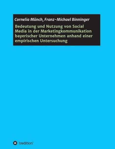 Cornelia Münch: Bedeutung und Nutzung von Social Media in der Marketingkommunikation bayerischer Unternehmen anhand einer empirischen Untersuchung, Buch