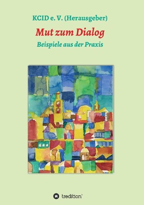 (Herausgeber), Kcid E. V.: Mut zum Dialog, Buch