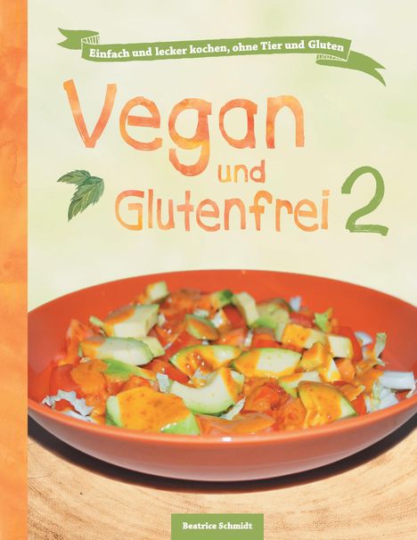 Beatrice Schmidt: Vegan und Glutenfrei 2, Buch