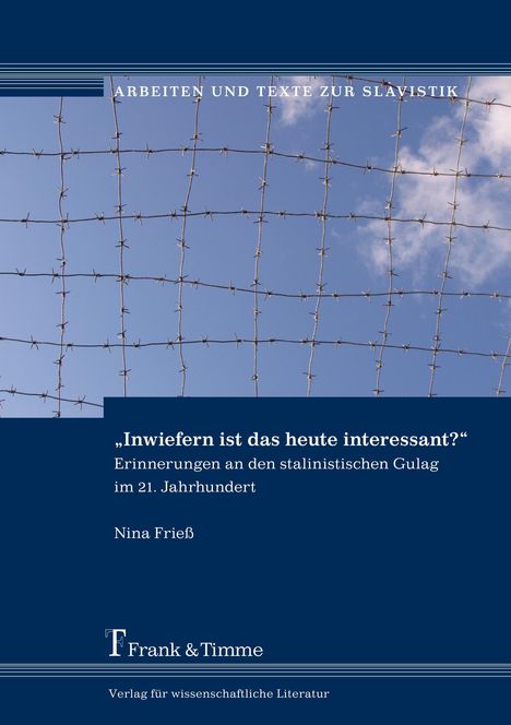 Nina Frieß: ¿Inwiefern ist das heute interessant?¿ ¿ Erinnerungen an den stalinistischen Gulag im 21. Jahrhundert, Buch