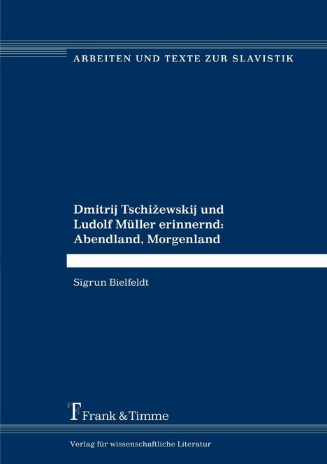 Sigrun Bielfeldt: Dmitrij Tschi¿ewskij und Ludolf Müller erinnernd: Abendland, Morgenland, Buch