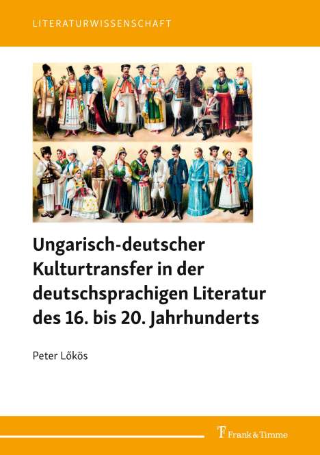 Peter L¿kös: Ungarisch-deutscher Kulturtransfer in der deutschsprachigen Literatur des 16. bis 20. Jahrhunderts, Buch