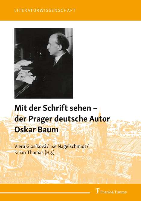 Mit der Schrift sehen ¿ der Prager deutsche Autor Oskar Baum, Buch