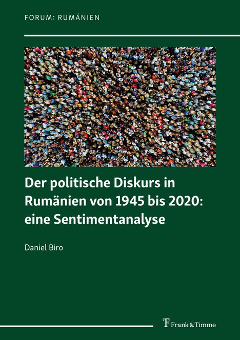 Daniel Biro: Der politische Diskurs in Rumänien von 1945 bis 2020: eine Sentimentanalyse, Buch