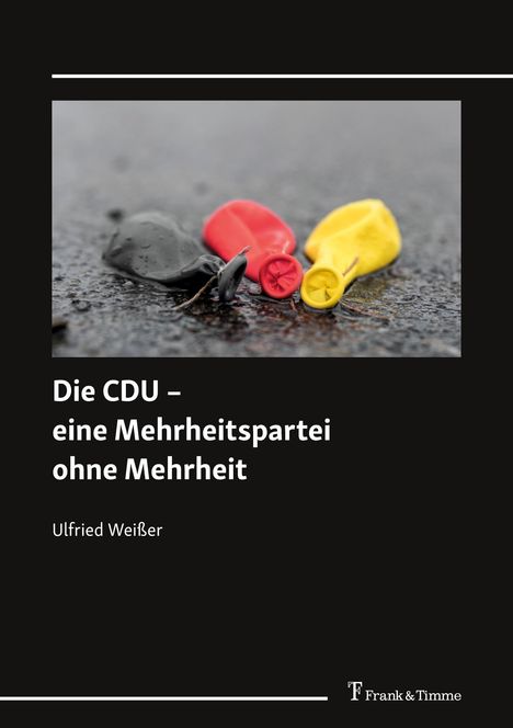 Ulfried Weißer: Die CDU ¿ eine Mehrheitspartei ohne Mehrheit, Buch