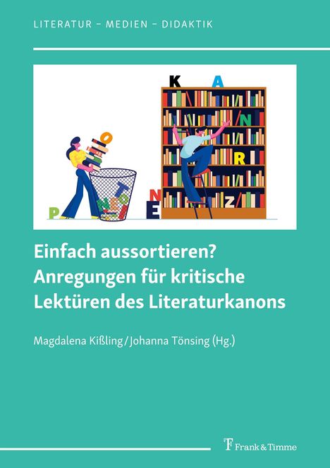 Einfach aussortieren? Anregungen für kritische Lektüren des Literaturkanons, Buch