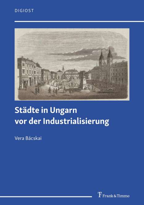 Vera Bácskai: Städte in Ungarn vor der Industrialisierung, Buch