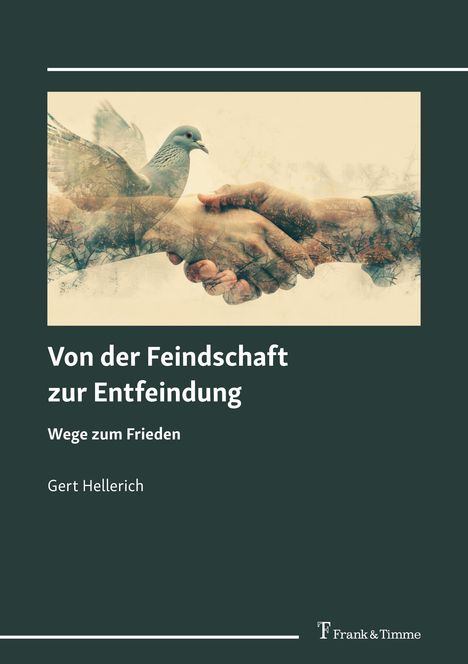 "Von der Feindschaft zur Entfeindung. Wege zum Frieden. Gert Hellerich." Zwei Hände schütteln sich, eine Taube fliegt darüber.