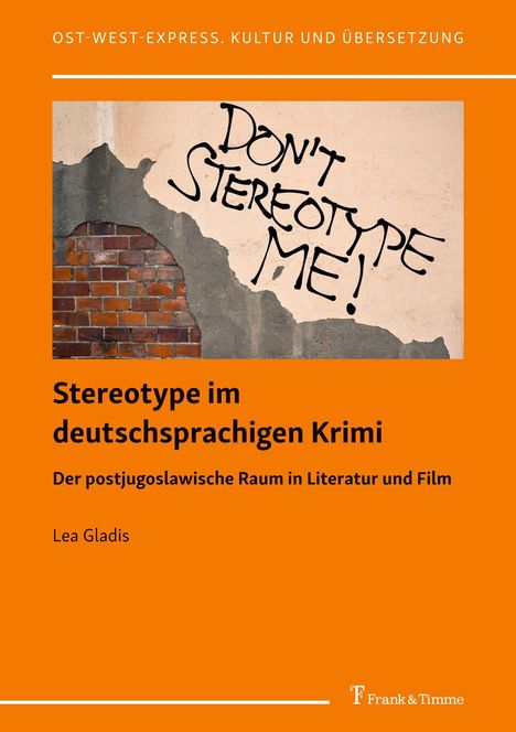 "Ost-West-Express. Kultur und Übersetzung. Don't Stereotype Me! Stereotype im deutschsprachigen Krimi. Brick wall graffiti."