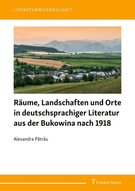 "LITERATURWISSENSCHAFT. Räume, Landschaften und Orte in deutschsprachiger Literatur aus der Bukowina nach 1918."
