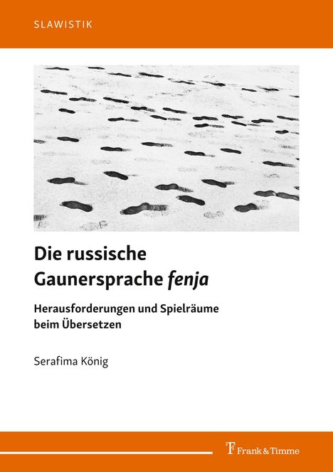 Text: "SLAWISTIK. Die russische Gaunersprache fenja. Herausforderungen und Spielräume beim Übersetzen. Serafima König."

Oben und unten orange Balken, mittig Fußspuren im Schnee.