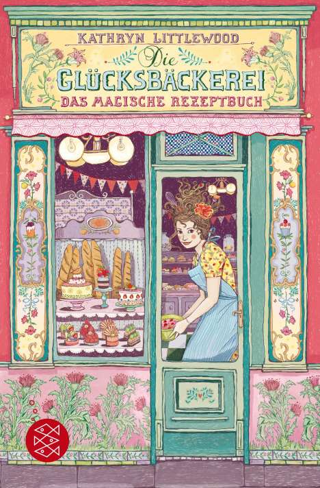 Kathryn Littlewood: Die Glücksbäckerei - Das magische Rezeptbuch, Buch
