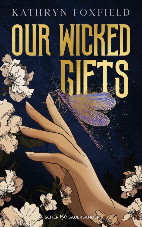 "Our Wicked Gifts" steht in goldener Schrift. Illustrationen von Blumen, einer Hand und einer Libelle vor dunkelblauem Hintergrund.