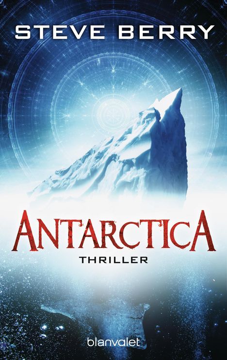 Text: "STEVE BERRY", "ANTARCTICA THRILLER", "blanvalet". Ein Eisberg vor einem blauen, kreisförmigen, technischen Muster.