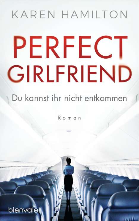 Karen Hamilton: Hamilton, K: Perfect Girlfriend - Du kannst ihr nicht entkom, Buch