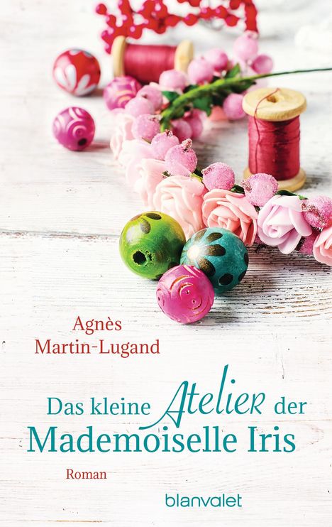 Agnès Martin-Lugand: Das kleine Atelier der Mademoiselle Iris, Buch