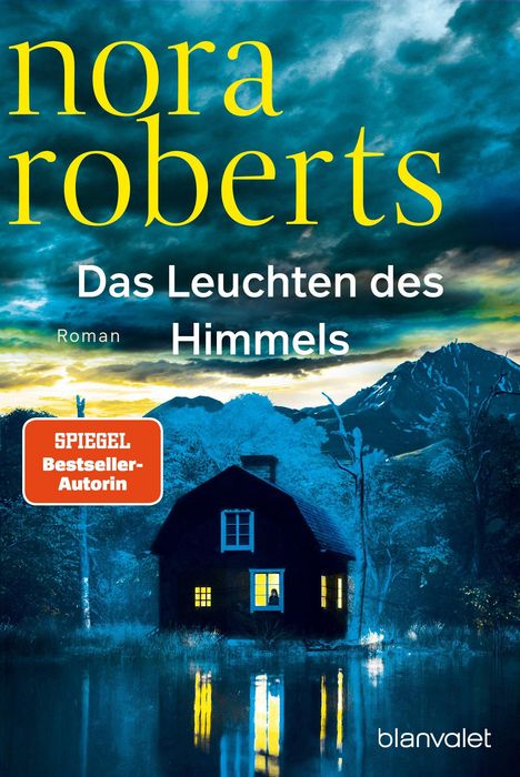 Ein Cover mit den Texten: "nora roberts", "Das Leuchten des Himmels", "Roman", "SPIEGEL Bestseller-Autorin". Ein Haus vor Bergen.
