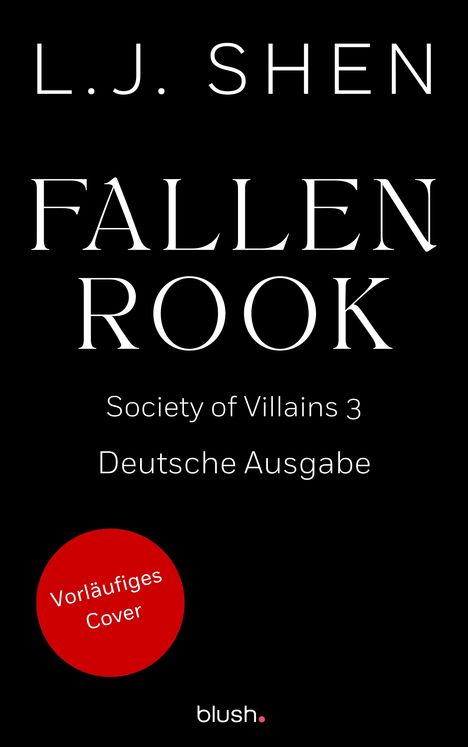 "L.J. Shen FALLEN ROOK, Society of Villains 3, Deutsche Ausgabe. Roter Kreis: Vorläufiges Cover. Unten: blush."